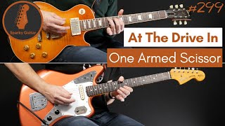 One Armed Scissor - At The Drive In (Guitar Cover #299)