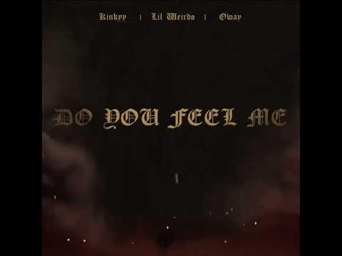 Kinkyy x Lil Weirdo x O'Way - Do You Feel Me (New 2024)