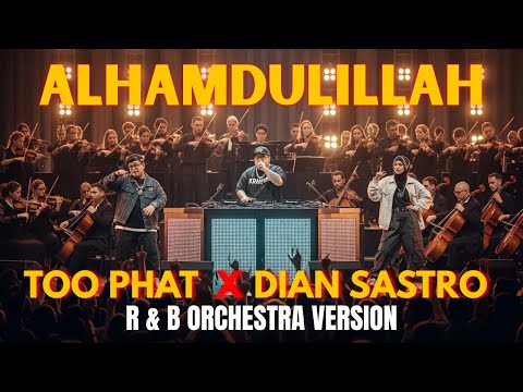 ALHAMDULILLAH – Too Phat X Dian Sastro | Cover R&B Orchestra | Versi Elegan & Menyentuh Jiwa