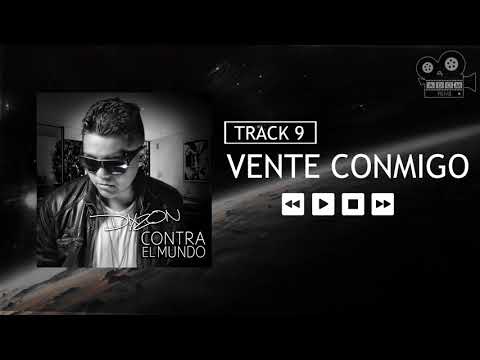 9.Dixzon - Vente Conmigo (Album Contra El Mundo)