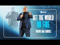 Set The World On Fire With Pastor Sam Sanchez