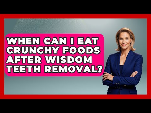 When Can I Eat Crunchy Foods After Wisdom Teeth Removal? - The Pro Dentist