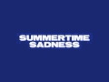 "SUMMERTIME SADNESS" by Lana Del Rey ...