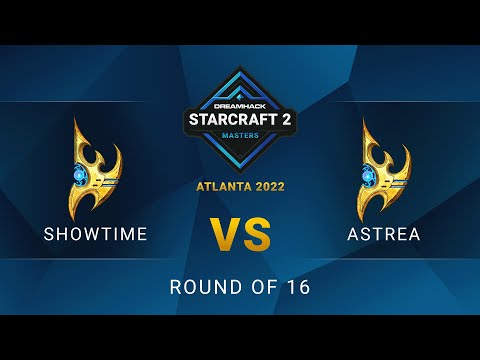 SC2 - ShoWTimE vs. Astrea - DreamHack SC2 Masters: Atlanta 2022 - Round of 16