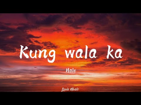 Kung wala ka -Hale (Lyrics)