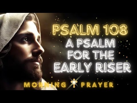 (PSALM 108): The Morning Prayer That Unlocks Victory - A Psalm for the Early Riser!