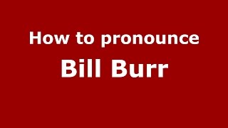 How to pronounce Bill Burr