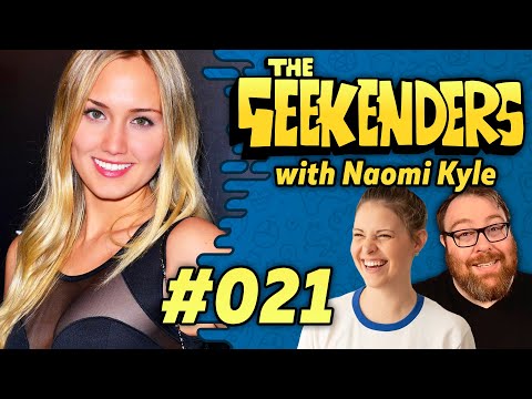 The Geekenders - Episode 21: Naomi Kyle Is Here To Start The Weekend!