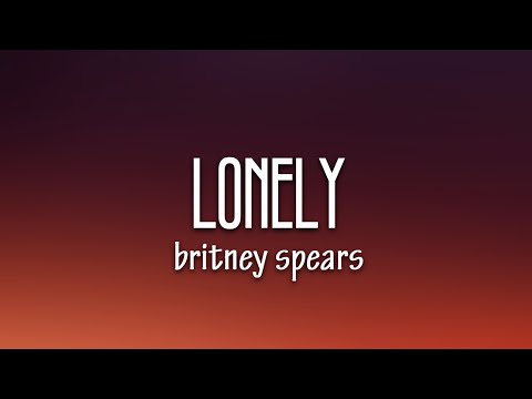 Lonely - Britney Spears