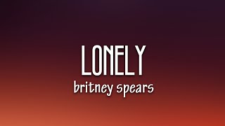 Britney Spears - Lonely (Lyrics)