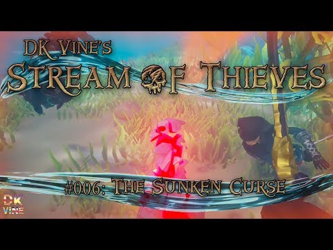 DK Vine's Stream of Thieves - Episode 006: The Sunken Curse