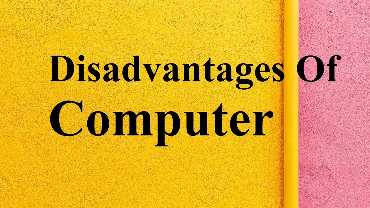 What are the 5 disadvantages of computer? Wiki REF