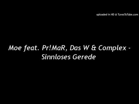 Moe feat. Pr!MaR, Das W & Complex - Sinnloses Gerede