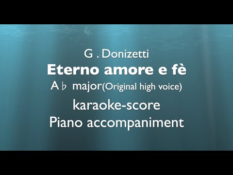 "Eterno amore e fè"  G.Donizetti   A♭ major (Original high voice) Piano accompaniment(karaoke-score)