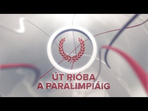 Út Rióba a Paralimpiáig 1. adás - 2016.05.23. 15:00 M4 Sport