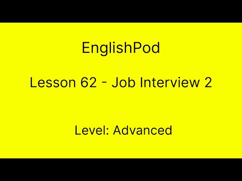 EnglishPod 62 - Advanced - Job Interview 2