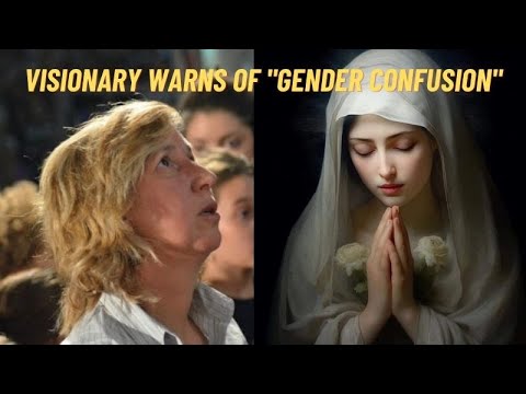 MEDJUGORJE: VISIONARY WARNS OF "GENDER CONFUSION"