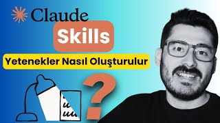 Claude Skills Nedir? Nasıl Oluşturulur? | Yapay Zeka Yeteneklerini Kodlama Bilme
