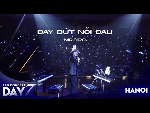 Day Dứt Nỗi Đau | Mr. Siro - Day 7 Fanconcert Hà Nội