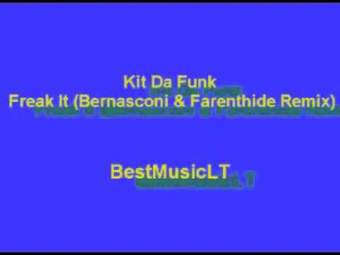 Kit Da Funk - Freak It (Bernasconi & Farenthide Remix).mp4
