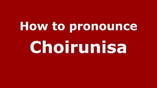 How to pronounce Choirunisa