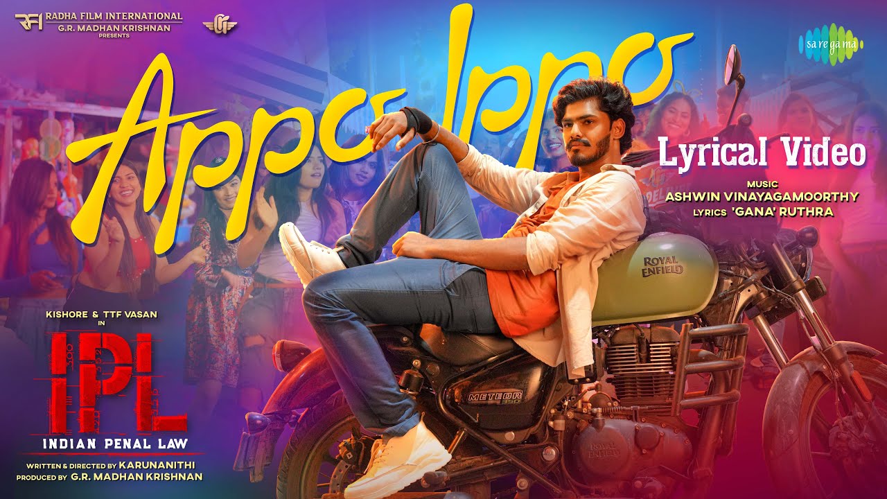 Appo Ippo Song Lyrics | Indian Penal Law (IPL) Tamil | Ashwin Vinayagamoorthy