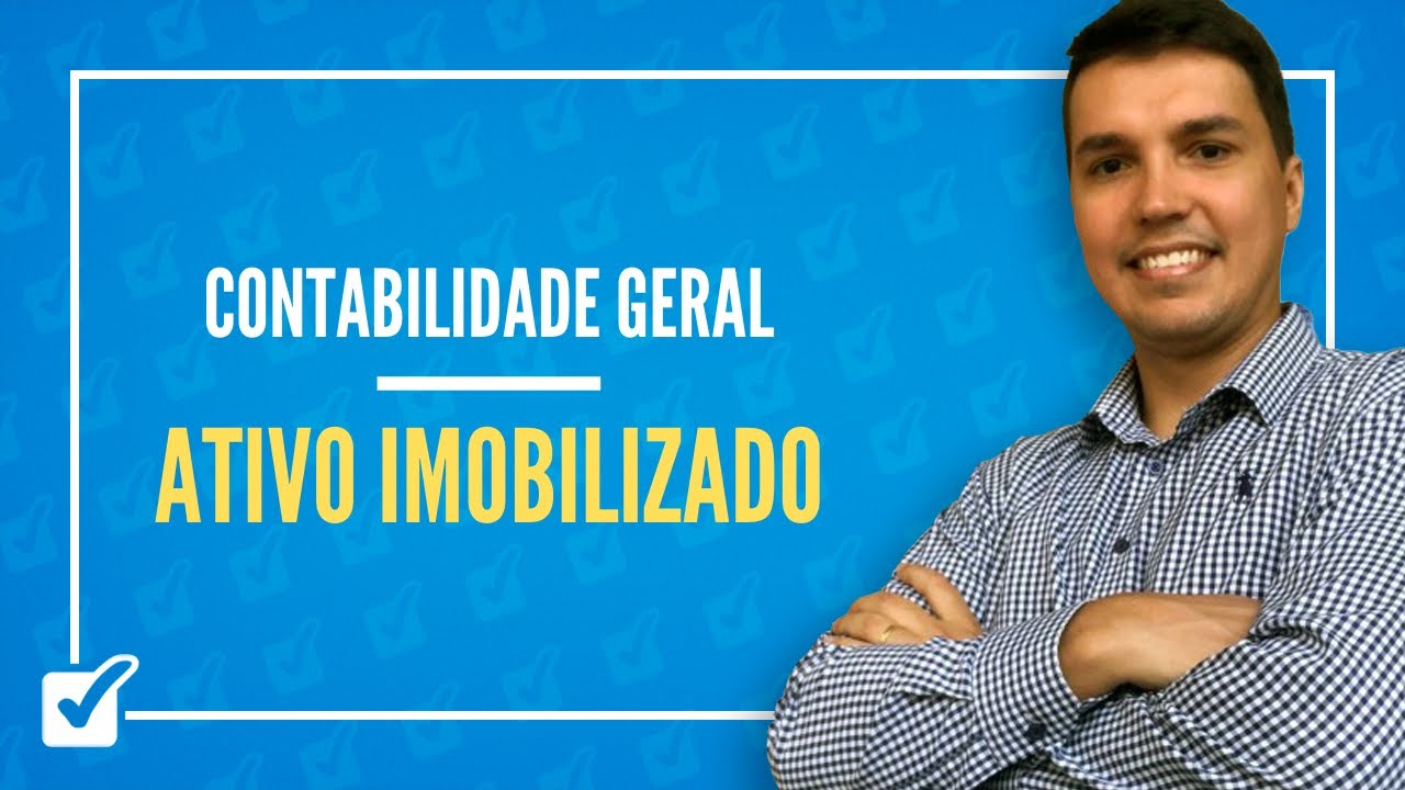 08.10. Aula de Ativo imobilizado (Contabilidade Geral)