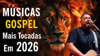 Top Músicas Gospel Mais Tocadas 2026, 100 Hinos Gospel, Louvores De Adoração, Hinos Evangélicos