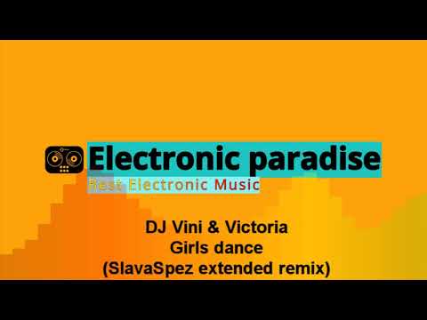 DJ Vini & Victoria - Girls dance (SlavaSpez extended remix)
