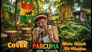 Download lagu Parcuma – Beta Susah di Rantau (Cover Reggae Santai) | Tribute untuk Karya Asli mp3 Download lagu Parcuma – Beta Susah di Rantau (Cover Reggae Santai) | Tribute untuk Karya Asli mp3