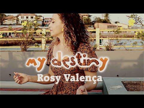 MY DESTINY - ROSY VALENÇA