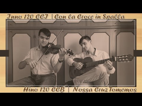 Hino 120 - Nossa Cruz Tomemos | Con la Croce in Spalla | Violino e Violão → Fratelli Amoroso