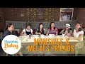 Momshie Melai's friends describe her as a friend  | Magandang Buhay