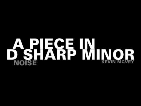 A Piece In D Sharp Minor // Noise