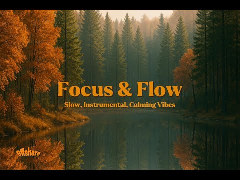Focus & Flow | Slow Instrumental Calming Vibes for Study, Writing & Deep Work (No Vocals)