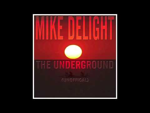 Mike Delight - The Underground (Unofficial)