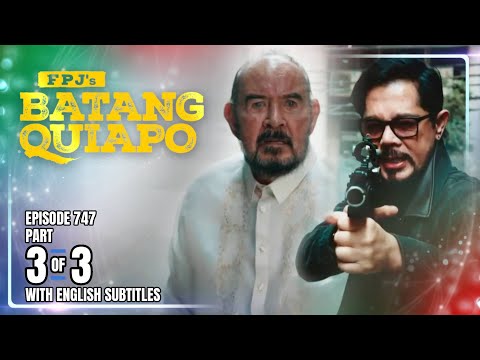 FPJ's Batang Quiapo | Episode 747 (3/3) | December 31, 2025 (w/ English Subtitles)