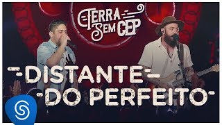 Jorge &amp; Mateus - Distante do Perfeito [Terra Sem CEP] (Vídeo Oficial)