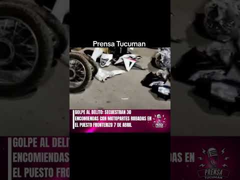 GOLPE AL DELITO: SECUESTRAN 30 ENCOMIENDAS CON MOTOPARTES ROBADAS EN EL PUESTO FRONTERIZO 7 DE ABRIL