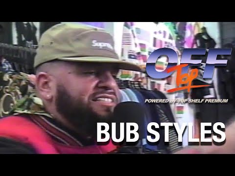 Bub Styles - “Off Top” Freestyle (Top Shelf Premium)
