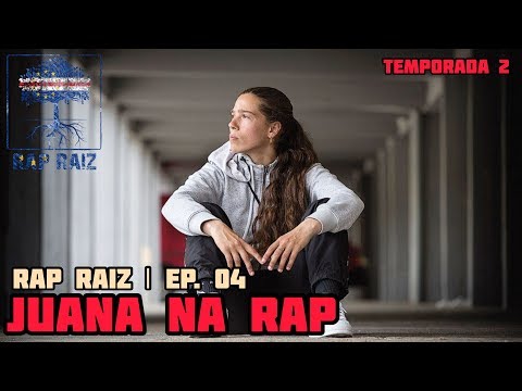 Rap Raiz [T02] | JUANA NA RAP