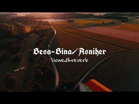 Besa x Bina - Asniher(Slowed&Reverb)