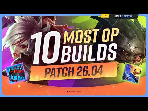 10 NEW MOST OP BUILDS For PATCH 26.04 - League of Legends
