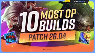 10 NEW MOST OP BUILDS For PATCH 26.04