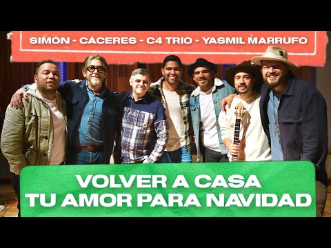 Simón, Cáceres, C4 Trío, Yasmil Marrufo - Volver a Casa / Tu Amor para Navidad (En Vivo)