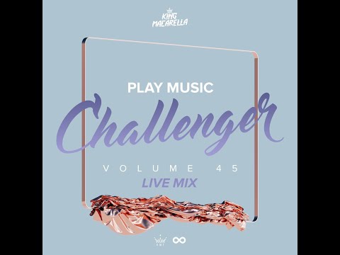 King Macarella - Play Music Challenger Vol.45 (Live Mix part 1)