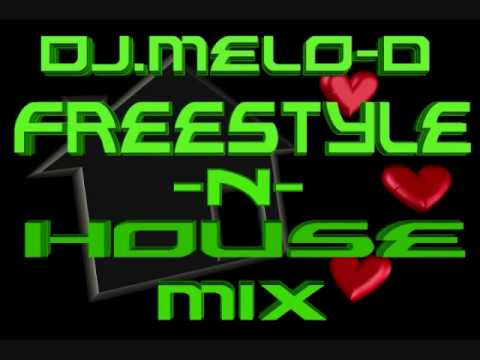 Freestyle and House Music Mix - Dj.Melo-D _ Chicago style house and freestyle mix