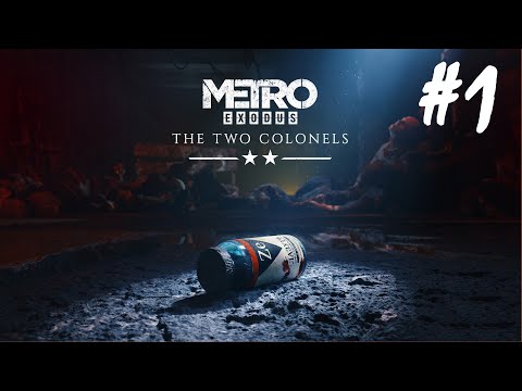 MetroExodus: Two Colonels - Part 1