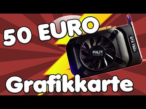 Ist die GTX 750ti im Jahr 2017 immer noch eine gute BUDGET GRAFIKKARTE?