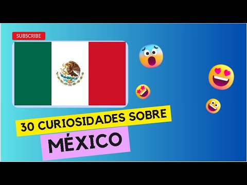 APRENDIENDO 30 CURIOSIDADES SOBRE MEXICO